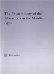 The Epistemology of the Monstrous in the Middle Ages,0415972434,9780415972437