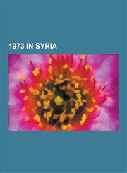 1973 in Syria Yom Kippur War, Operation Nickel Grass, United Nations Disengagement Observer Force Zone, Bar Lev Line, Agranat Commis,1230653953,9781230653952