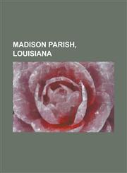 Madison Parish, Louisiana Delta, Louisiana, Richmond, Louisiana, Tallulah, Louisiana, Mound, Louisiana, Battle of Milliken's Bend,1156129729,9781156129722