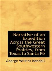 Narrative of an Expedition Across the Great Southwestern Prairies, from Texas to Santa Fé,1116817071,9781116817072