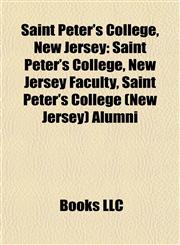 Saint Peter's College, New Jersey Saint Peter's College, New Jersey Faculty, Saint Peter's College (New Jersey) Alumni,115793336X,9781157933366