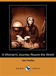 A Woman's Journey Round the World (Dodo Press),1409928527,9781409928522