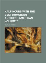 Half-Hours With the Best Humorous Authors (Volume 2); American,1154040046,9781154040043