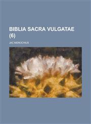 Biblia Sacra Vulgatae Volume 6,1234405717,9781234405717