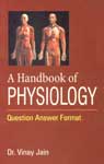 A Handbook of Physiology (Questions Answer Format) 2nd Impression,8131909182,9788131909188