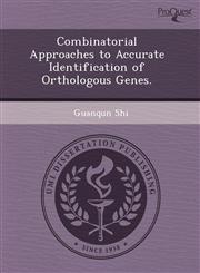 Combinatorial Approaches to Accurate Identification of Orthologous Genes.,1244095397,9781244095397