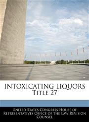 INTOXICATING LIQUORS Title 27,1240765940,9781240765942