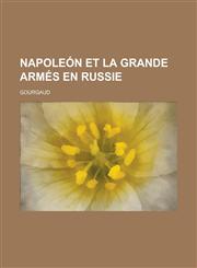 Napoleon Et La Grande Armes En Russie,1154679152,9781154679151