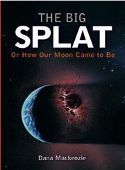 The Big Splat, or How Our Moon Came to Be,0471150576,9780471150572