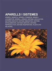 Aparells i sistemes Aparell digestiu, Aparell fonador, Aparell locomotor, Aparell urinari, Sistema circulatori, Sistema endocrí,123238884X,9781232388845