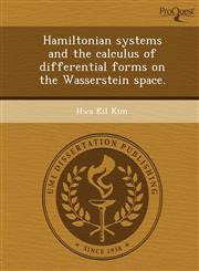 Hamiltonian systems and the calculus of differential forms on the Wasserstein space.,1244090794,9781244090798