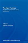 The New Famines Why Famines Exist in an Era of Globalization,0415363470,9780415363471