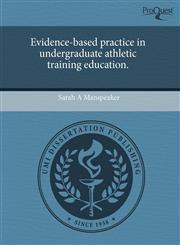 Evidence-based practice in undergraduate athletic training education.,1243771119,9781243771117