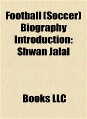 Football (Soccer) Biography Introduction European Football Biography Stubs, Oceanian Football (Soccer) Biography Stubs, Shwan Jalal,1157722253,9781157722250