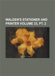 Walden's stationer and printer Volume 33, pt. 2,1236036999,9781236036995