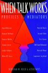 When Talk Works: Profiles of Mediators (Business/Management),0787910902,9780787910907