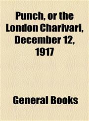 Punch, or the London Charivari, December 12, 1917,1153679922,9781153679923