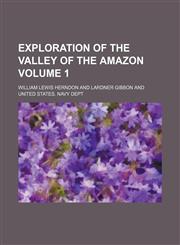 Exploration of the valley of the Amazon Volume 1,1150065125,9781150065125
