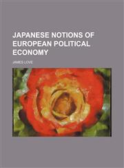 Japanese Notions of European Political Economy,1150674091,9781150674099