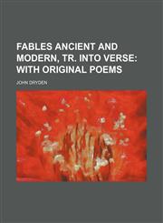 Fables ancient and modern, tr. into verse;  with original poems,1236433521,9781236433527