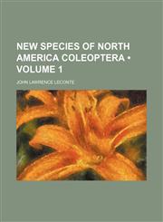 New Species of North America Coleoptera (Volume 1),115408566X,9781154085662