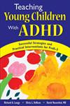 Teaching Young Children With ADHD: Successful Strategies and Practical Interventions for PreK-3,1412941601,9781412941600