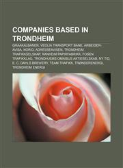 Companies based in Trondheim Graakalbanen, Veolia Transport Bane, Arbeider-Avisa, Norid, Adresseavisen, Trondheim Trafikkselskap,1157235735,9781157235736