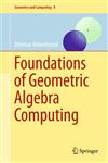 Foundations of Geometric Algebra Computing,3642317936,9783642317934