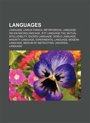 Languages Language, Lingua franca, Metaphorical language, ISO 639 macrolanguage, IETF language tag, Mutual intelligibility, Sacred language,1157627455,9781157627456