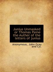 Junius Unmasked or Thomas Paine the Auther of the letters of junius,1140432745,9781140432746