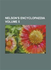 Nelson's Encyclopaedia Volume 5,1236955714,9781236955715