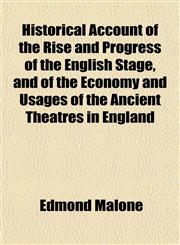 Historical Account of the Rise and Progress of the English Stage, and of the Economy and Usages of the Ancient Theatres in England,1151826413,9781151826411