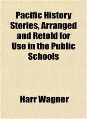 Pacific History Stories, Arranged and Retold for Use in the Public Schools,1152684345,9781152684348