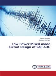 Low Power Mixed-Mode Circuit Design of Sar Adc,3659378879,9783659378874