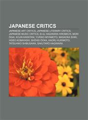 Japanese critics Japanese art critics, Japanese literary critics, Japanese music critics, Ei-Q, Hagiwara Hiromichi, Mori Ōgai, Kojin Karatani,1157151957,9781157151951