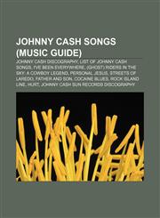 Johnny Cash songs (Music Guide) Johnny Cash discography, List of Johnny Cash songs, I've Been Everywhere,1157605311,9781157605317