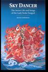 Sky Dancer The Secret Life & Songs of the Lady Yeshe Tsogyel,1559390654,9781559390651