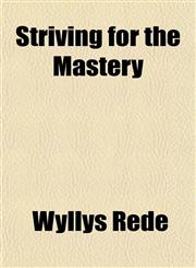 Striving for the Mastery,115182870X,9781151828705