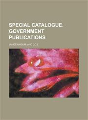 Special Catalogue. Government Publications,1234128829,9781234128821