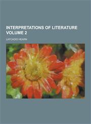 Interpretations of Literature Volume 2,1230345728,9781230345727