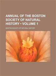 Annual of the Boston Society of Natural History (Volume 1),1151632872,9781151632876