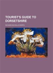 Tourist's Guide to Dorsetshire,1150412712,9781150412714