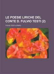 Le Poesie Liriche del Conte D. Fulvio Testi (2),1153538059,9781153538053