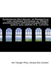 Epistolarum libri decem, et Panegyricus cum varietate lectionum ac integris adnotationibus editionis,1115504606,9781115504607