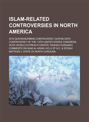 Islam-related controversies in North America 2010 Qur'an-burning controversy, Qur'an oath controversy of the 110th United States Congress,1233171666,9781233171668