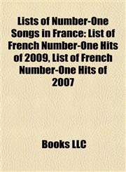 Lists of Number-One Songs in France (Music Guide) List of French Number-One Hits of 2009, List of French Number-One Hits of 2007,1155369181,9781155369181
