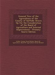 General View of the Agriculture of the County of Suffolk Drawn Up for the Consideration of the Board of Agriculture and Internal Improvement - Primar,1293653209,9781293653203