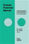 Evoked Potential Manual A Practical Guide to Clinical Applications 2nd Revised Edition,0792307917,9780792307914