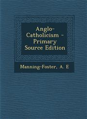 Anglo-Catholicism - Primary Source Edition,1293563609,9781293563601