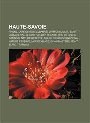 Haute-Savoie Rhone, Lake Geneva, Albanais, 29th G8 summit, Saint-Gervais-Vallorcine railway, Dranse, Roc de Chère National Nature Reserve,1156490952,9781156490952